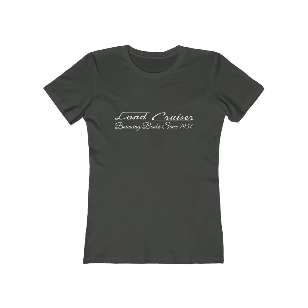 Land Cruiser Bouncing Boobs Women's The Boyfriend Tee