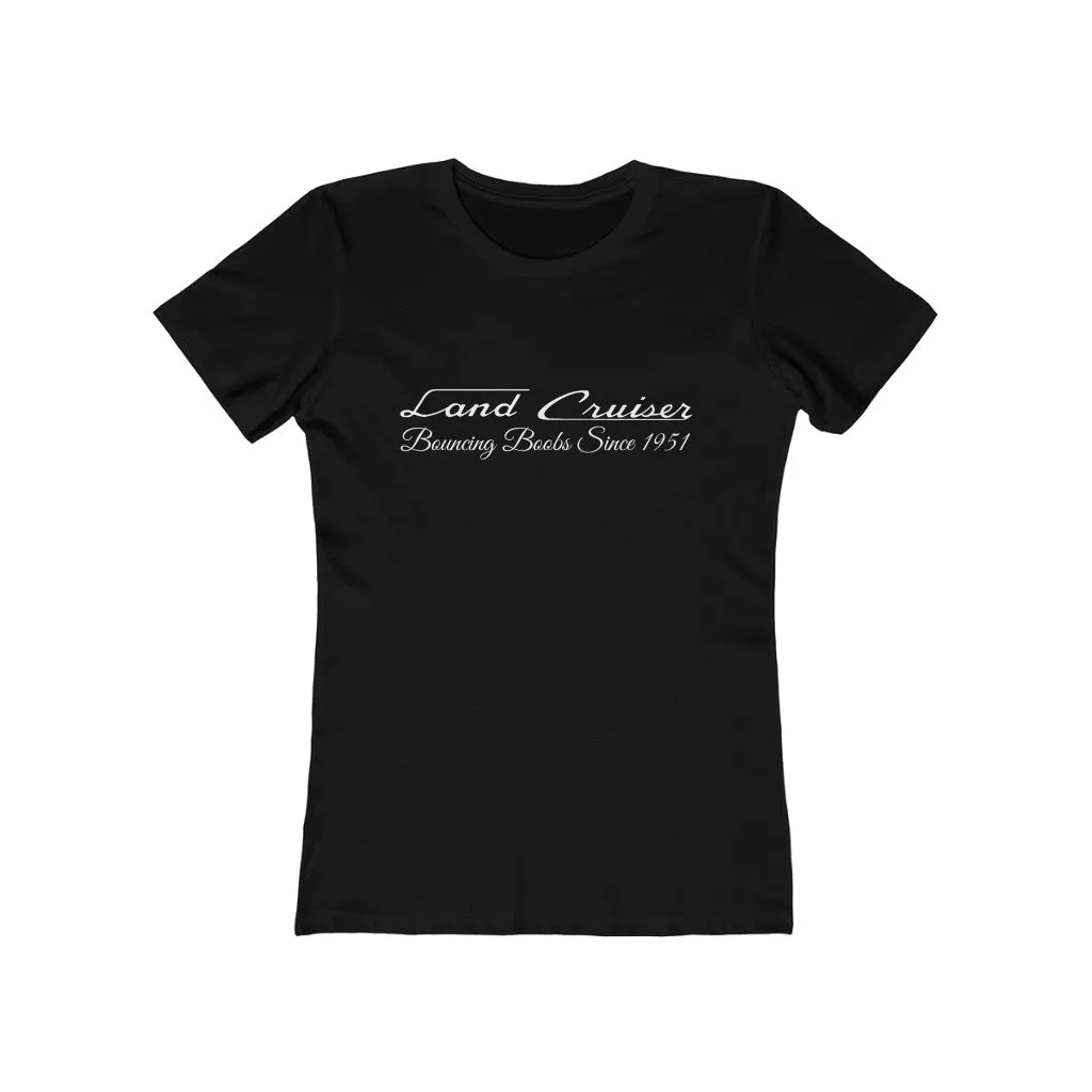 Land Cruiser Bouncing Boobs Women's The Boyfriend Tee