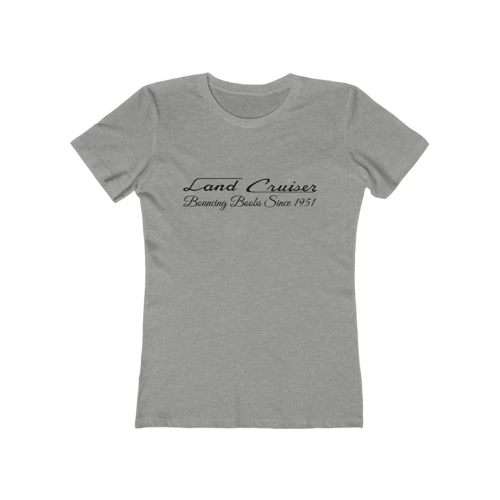 Land Cruiser Bouncing Boobs Women's The Boyfriend Tee