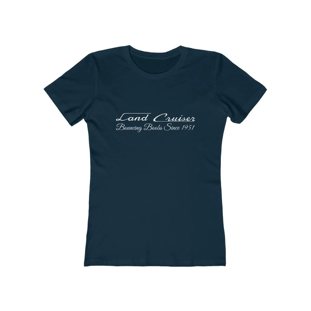 Land Cruiser Bouncing Boobs Women's The Boyfriend Tee