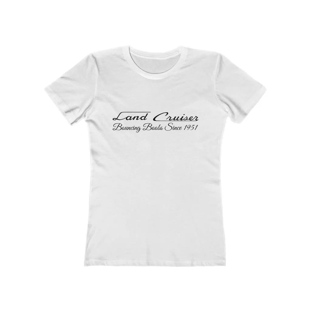 Land Cruiser Bouncing Boobs Women's The Boyfriend Tee